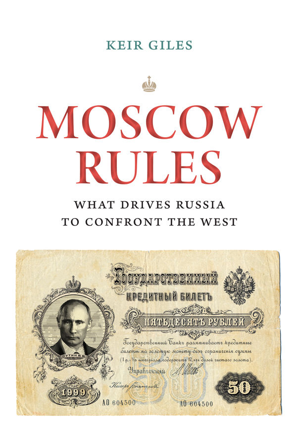 Moscow Rules : What Drives Russia to Confront the West.